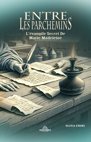  Olivia Evans - Entre Les Parchemins - L'évangile Secret De Marie Madeleine.