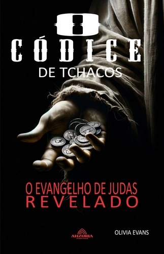  Olivia Evans - O Códice Tchacos - O Evangelho de Judas Revelado.