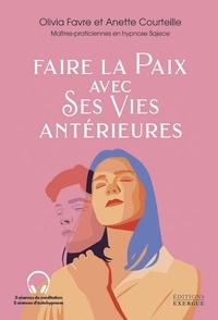 Livres gratuits en anglais à télécharger Faire la paix avec ses vies antérieures (French Edition) 9782361888510 par Olivia Favre, Anette Courteille