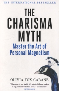 Olivia Fox Cabane - The Charisma Myth - Master the Art of Personal Magnetism.