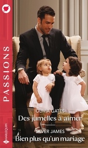 Olivia Gates et Silver James - Des jumelles à aimer ; Bien plus qu'un mariage.