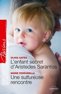 Olivia Gates et Marie Ferrarella - L'enfant secret d'Aristedes Sarantos + Une sulfureuse rencontre.