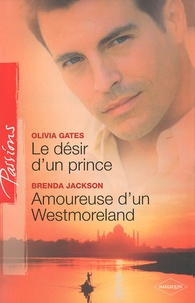 Olivia Gates et Brenda Jackson - Le désir d'un prince ; Amoureuse d'un Westmoreland.