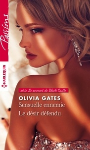 Olivia Gates - Le serment de Black castle  : Sensuelle ennemie ; Le désir défendu.
