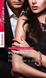 Olivia Gates - Le sermont de Black Castle  : Un séduisant chantage ; Poursuivie par le désir.