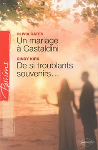 Olivia Gates et Cindy Kirk - Un mariage à Castaldini ; De si troublants souvenirs....