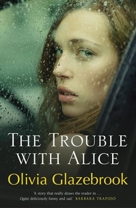 Olivia Glazebrook - The Trouble with Alice.