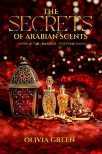 Livres numériques téléchargeables gratuitement pour Nook Color The Secrets of Arabian Scents par Olivia Green in French