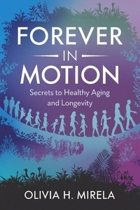Publication de l'eBookStore: Forever in Motion: Secrets to Healthy Aging and Longevity