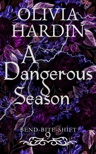  Olivia Hardin - A Dangerous Season - Bend-Bite-Shift, #9.