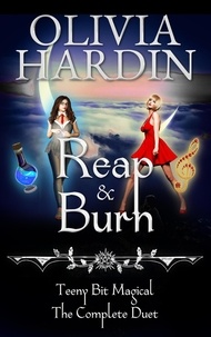  Olivia Hardin - Reap &amp; Burn (Teeny Bit Magical the Complete Duet) - Bend-Bite-Shift.