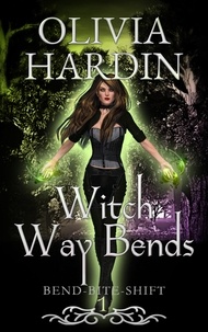  Olivia Hardin - Witch Way Bends - Bend-Bite-Shift, #1.