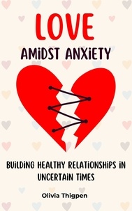  Olivia I. Thigpen (ENG) - Love amidst Anxiety: How to Build Healthy Relationships in Uncertain Times - Healthy Mind.