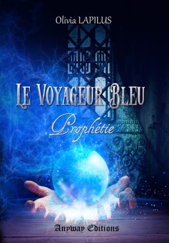 Prophétie. Le Voyageur Bleu, Tome 1