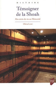 Olivia Lewi - Témoigner de la Shoah - Des récits de vie au Mémorial.
