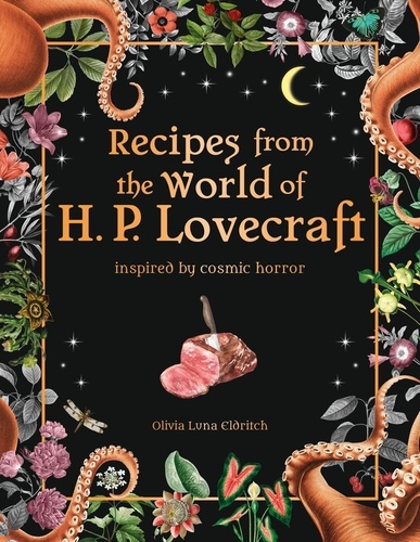 Recipes from the World of H.P Lovecraft. Recipes inspired by cosmic horror