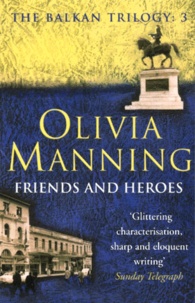 Olivia Manning - The Balkan Trilogy Book 3 : Friends And Heroes.