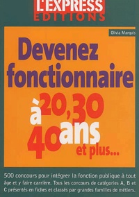 Olivia Marquis - Devenez Fonctionnaire A 20, 30, 40 Ans Et Plus....
