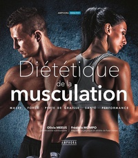 Olivia Meeus et Frédéric Mompo - Diététique de la musculation - Masse, force, perte de graisse, santé, performance.