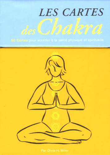Olivia Miller - Les cartes des Chakra - 50 cartes pour accéder à la santé physique et spirituelle.
