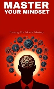 Livres anglais télécharger Master your mindset: strategy for mental mastery par Olivia Ngagom