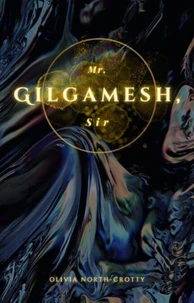 Mr. Gilgamesh, Sir: 2026 Revised Edition