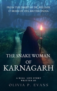  Olivia P. Evans - The Snake Woman of Karnagarh From the Diary of Dr. William O' Brien of 1921, British India.