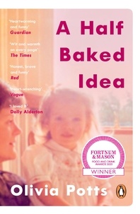 Olivia Potts - A Half Baked Idea - How Grief, Love and Cake Took Me from the Courtroom to Le Cordon Bleu.
