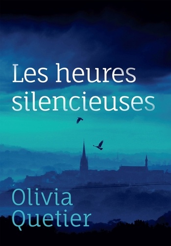 Olivia Quetier - Les heures silencieuses.