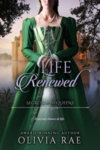  Olivia Rae - A Life Renewed - Secrets of the Queens, #1.