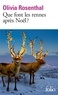 Olivia Rosenthal - Que font les rennes après Noël ?.