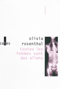 Olivia Rosenthal - Toutes les femmes sont des aliens - Suivi de Les oiseaux reviennent et de Bambi & Co.