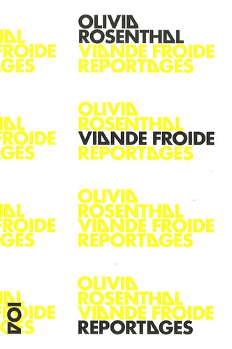 Olivia Rosenthal - Viande froide (Reportages).