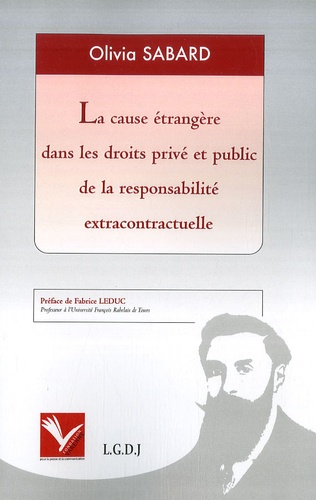 Olivia Sabard - La cause étrangère dans les droits privé et public de la responsabilité extracontractuelle.