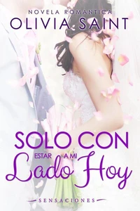 Solo Con Estar a MI Lado Hoy: Sensaciones