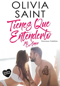 Tienes Que Entenderlo MI Amor: Tentaciones Prohibidas