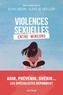 Olivia Sarton et Claire de Gatellier - Violences sexuelles entre mineurs - Agir, prévenir, guérir... Les spécialistes répondent.