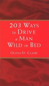 Olivia St Claire - 203 Ways to Drive a Man Wild in Bed.