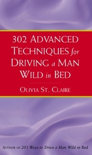 Olivia St Claire - 302 Advanced Techniques for Driving a Man Wild in Bed.