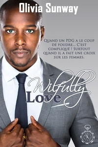 Olivia Sunway - Love  : Wilfully Love (série Love #3) - comédie romantique - Chicklit - romance contemporaine.