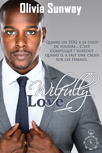 Love  Wilfully Love (série Love #3). comédie romantique - Chicklit - romance contemporaine