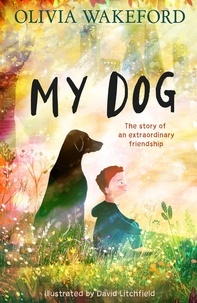 Olivia Wakeford et David Litchfield - My Dog.