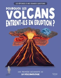 Pourquoi les volcans entrent-ils en éruption ? Une première découverte de la volcanologie