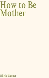 How to Be Mother