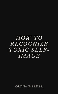 Amazon télécharger des livres sur ordinateur How to Recognize Toxic Self-Image (French Edition)