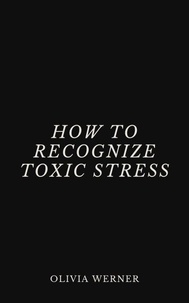 Téléchargement complet gratuit de rat de bibliothèque How to Recognize Toxic Stress 9798230678014 par Olivia Werner iBook CHM