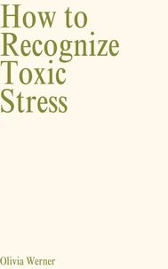 How to Recognize Toxic Stress