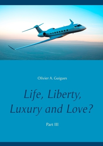 Life, liberty, luxury and love?. Part III