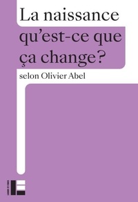 Olivier Abel - La naissance - qu'est-ce que ça change ?.