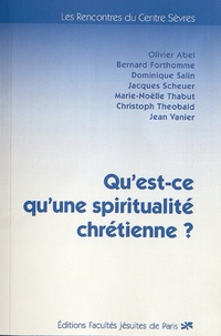Olivier Abel et Bernard Forthomme - Qu'est-ce qu'une spiritualité chrétienne ?.
